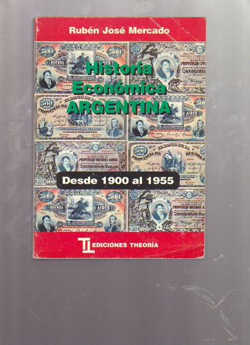 Historia Económica Argentina Desde 1900 Al 1955, R. Mercado