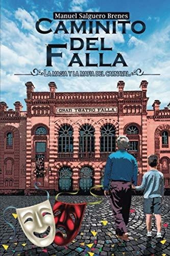 Libro : Caminito Del Falla La Magia Y La Mafia Del Carnaval