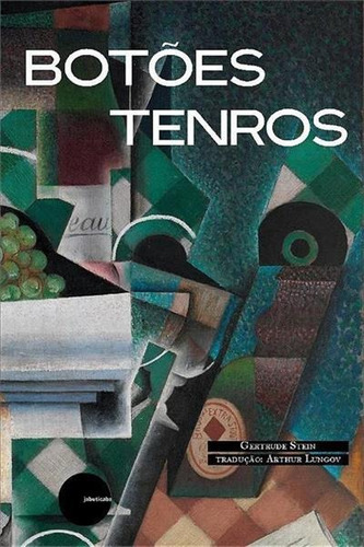 Botoes Tenros - 1ªed.(2022), De Gertrude Stein. Editora Jabuticaba, Capa Mole, Edição 1 Em Português, 2022