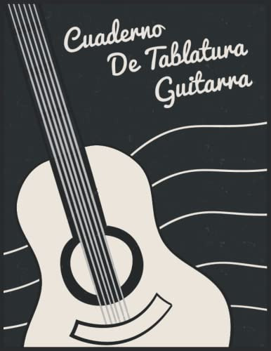 Cuaderno De Tablatura Guitarra: Gran Tamaño 200 Paginas Con