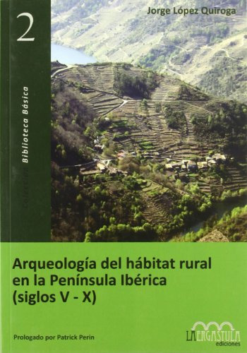 Arqueologãâa Del Hãâ¡bitat Rural En La Penãânsula Ibãâ©rica (siglos V Al X), De López Quiroga, Jorge. Editorial La Ergástula, Tapa Blanda En Español