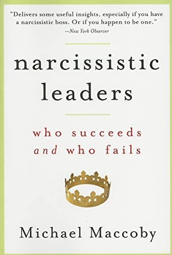 Narcissistic Leaders: Who Succeeds And Who Fails, De Michael Maccoby. Editorial Harvard Business Review Press, Tapa Blanda En Inglés