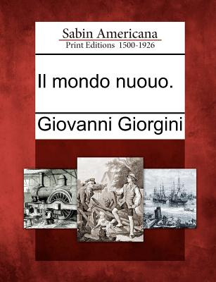 Libro Il Mondo Nuouo. - Giorgini, Giovanni