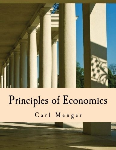 Principles Of Economics (large Print Edition), De Carl Menger. Editorial Createspace Independent Publishing Platform, Tapa Blanda En Inglés, 0000