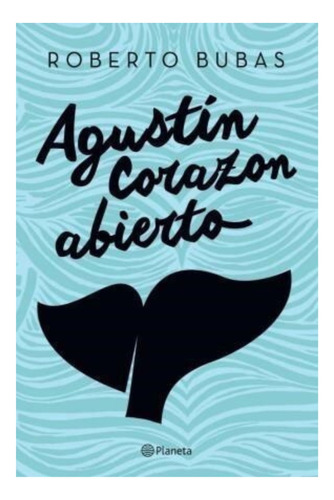 Agustin Corazon Abierto- Bubas Roberto - Libro Planeta