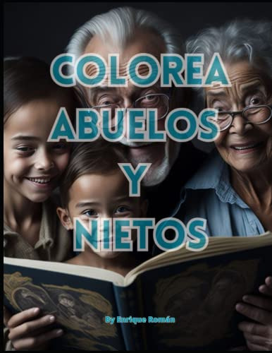 Colorea Abuelos Y Nietos: Une A Estas Generaciones Con El Co