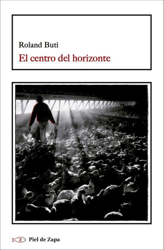 El Centro Del Horizonte, De Buti, Roland. Editorial Piel De Zapa, Tapa Blanda En Español