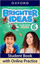 Comprar Brighter Ideas 6 - Student Book With Online Practice (mayúscula), De Bilsborough, Steve & Katherine. Brighter Ideas, Vol. 6. Editorial Oxford, Tapa Blanda, Edición 1 En Inglés, 2024