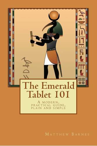Libro: The Emerald Tablet 101: A Modern, Practical Guide,