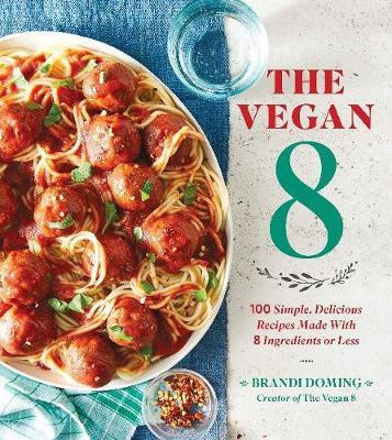 Libro Vegan 8: 100 Simple, Delicious Recipes Made With 8 ...