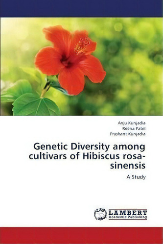 Genetic Diversity Among Cultivars Of Hibiscus Rosa-sinensis, De Kunjadia Anju. Editorial Lap Lambert Academic Publishing, Tapa Blanda En Inglés