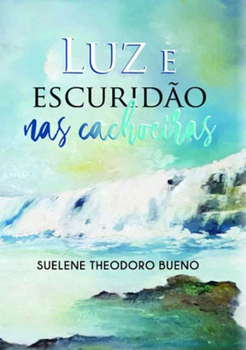 Luz E Escuridão Nas Cachoreiras, De Bueno, Suelene Theodoro. Editora Scortecci, Capa Mole Em Português