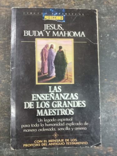 Las Enseñanzas De Los Grandes Maestros * Jesus Buda Mahoma *