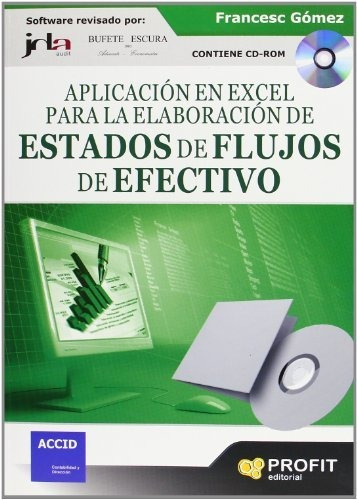 AplicaciÃ³n en Excel para la elaboraciÃ³n de estados de flujos de efectivo : bases conceptuales y aplicaciones prÃ¡cticas, de Francesc GÃ³mez Valls. Profit Editorial S L, tapa blanda en español, 2009