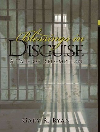 Libro Blessings In Disguise : A Tale Of Redemption - Gary...