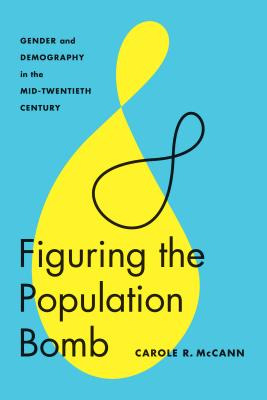 Libro Figuring The Population Bomb: Gender And Demography...