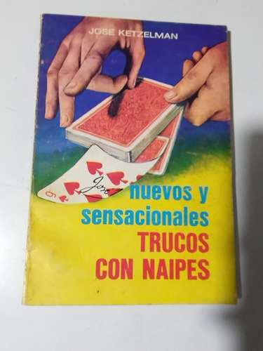 Nuevos Y Sensacionales Trucos Con Naipes José Ketzelman 