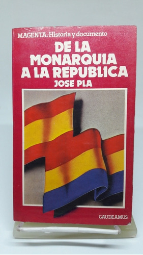 De La Monarquía A La República, José Pla