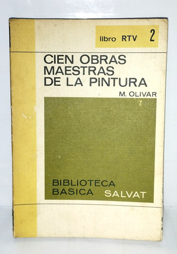 Cien Obras Maestras De La Pintura - M. Olivar 1969 Salvat