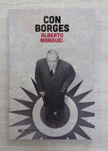 Con Borges - Alberto Manguel - Siglo Xxi 