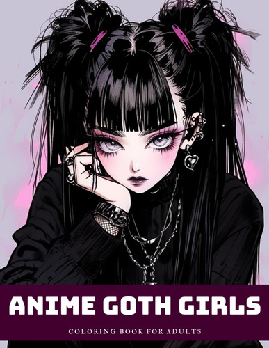 Libro: Anime Goth Girls Coloring Book: 50 Stunning Illustrat