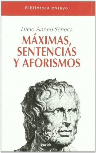 Maximas, Sentencias Y Aforismos, De Lucio Seneca. Editorial Eneida En Español