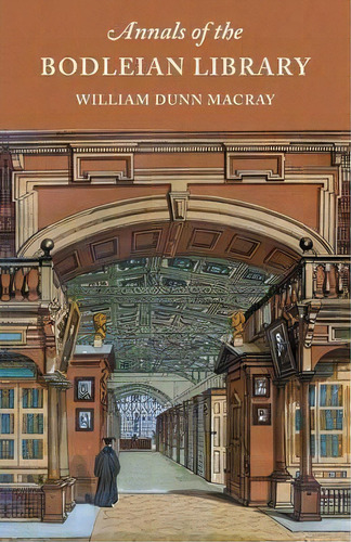 Annals Of The Bodleian Library, De William Dunn Macray. Editorial Tiger Of The Stripe, Tapa Blanda En Inglés
