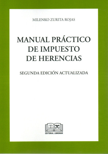 Manual Práctico De Impuesto De Herencias / Milenko Zurita R.