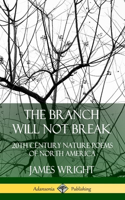 Libro The Branch Will Not Break: 20th Century Nature Poem...