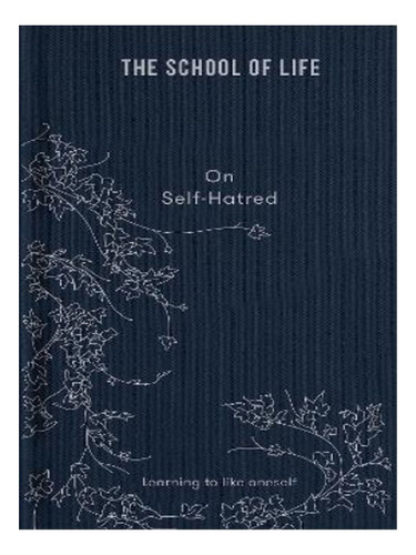 On Self-hatred - The School Of Life. Eb04