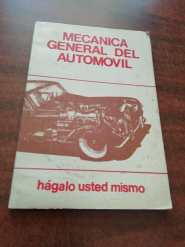 Mecánica General Del Automóvil Hágalo Usted Mismo