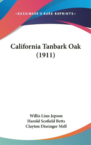 California Tanbark Oak (1911), De Jepson, Willis Linn. Editorial Kessinger Pub Llc, Tapa Dura En Inglés