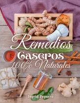 Comprar Libro: Remedios Caseros 100% Naturales: Remedios Caseros Nat