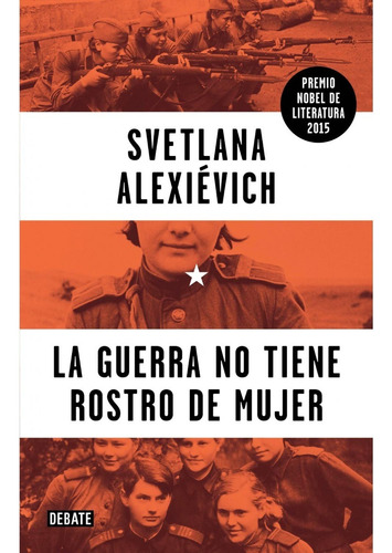 La Guerra No Tiene Rostro De Mujer / Svetlana Alexievich