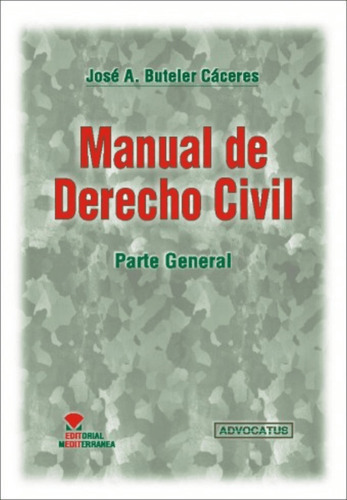 Manual de derecho civil: Parte General, de Jose A. Buteler Caceres. Editorial Advocatus, tapa blanda, edición 1ra edicion 1ra reimpresion 2001 en español, 2001