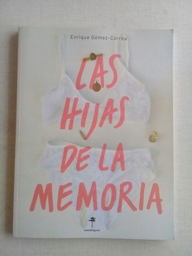 Las Hijas De La Memoria Enrique Gomez Correa 2015 Nuevo