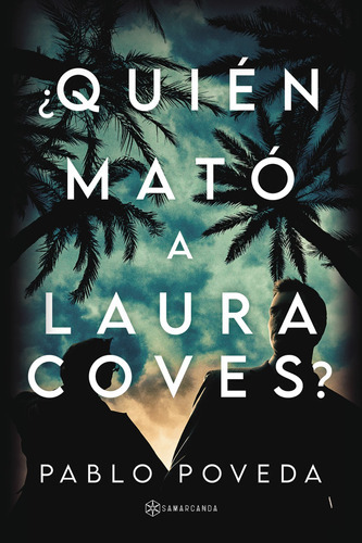 Quién Mató A Laura Coves?, De Poveda , Pablo.., Vol. 1.0. Editorial Samarcanda, Tapa Blanda, Edición 1.0 En Español, 2016