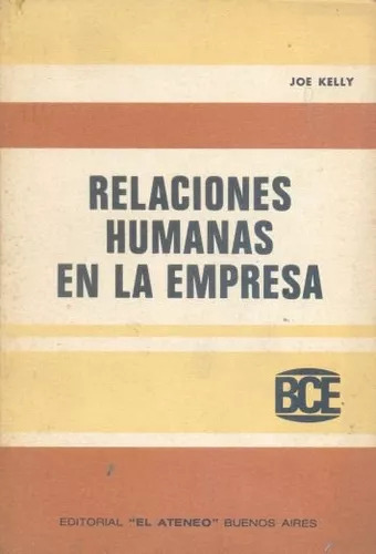 Joe Kelly: Relaciones Humanas En La Empresa --edicion 1975