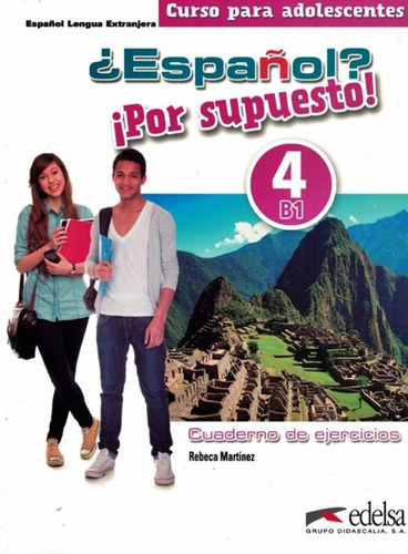 Espanol - Por supuesto 4 - Cuaderno de ejercicios, de Martinez, Rebeca. Editora Distribuidores Associados De Livros S.A., capa mole em español, 2018