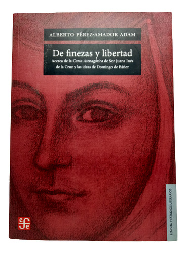 De Finezas Y Libertad - Carta Atenagórica - Alberto Pérez A
