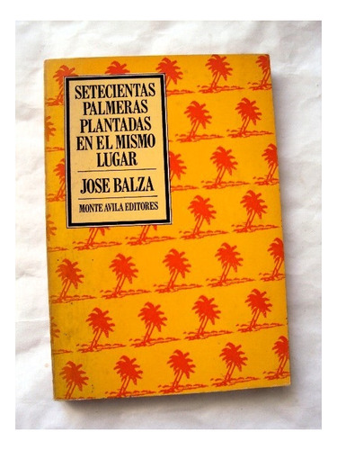 José Balza, Setecientas Palmeras Plantadas -  Firmado - L60