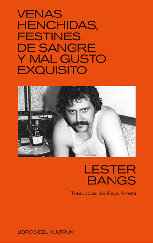 Venas Al Frente, Festines De Sangre Y Mal Gusto, De Lester Bangs. Editorial Libros Del Kultrum, Tapa Blanda, Edición 1 En Español