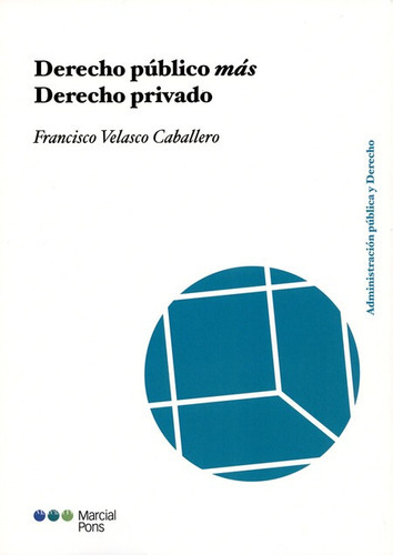 Derecho Publico Mas Derecho Privado, De Velasco Caballero, Francisco. Editorial Marcial Pons, Tapa Blanda, Edición 1 En Español, 2014