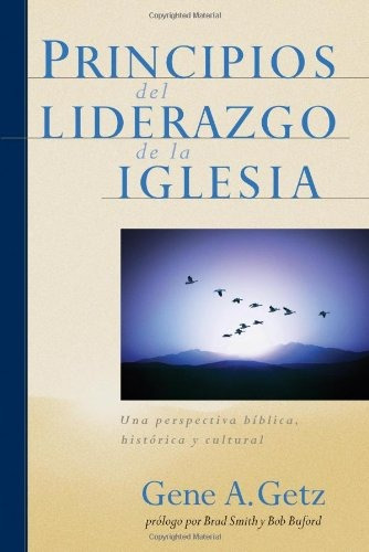 Principios Del Liderazgo De La Iglesia: Una Perspectiva Bibl