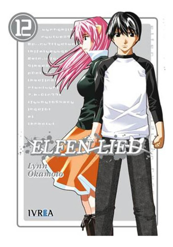 Elfen Lied 12 (comic), De Lynn Okamoto. Editorial Ivrea España, Tapa Blanda, Edición 1 En Español, 2014
