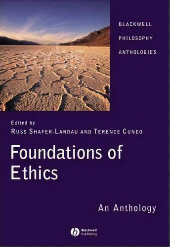 Foundations Of Ethics: An Anthology, De Russ Shafer-landau. Blackwell Philosophy Anthologies, Vol. 1. Editorial John Wiley Sons Ltd, Tapa Blanda En Inglés