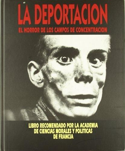 La Deportacion El Horror De Los Campos De Concentracion