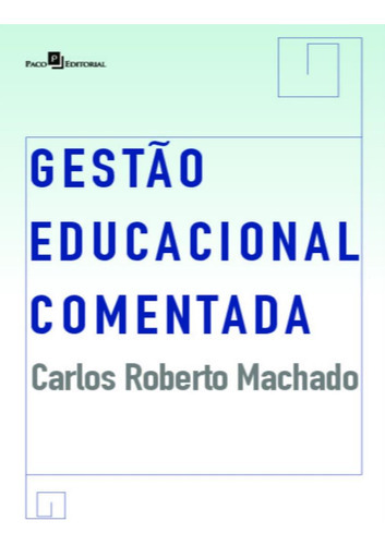 Gestao Educacional Comentada: Gestao Educacional Comentada, De Machado, Carlos Roberto. Editora Paco Editorial, Capa Mole, Edição 1 Em Português, 2020