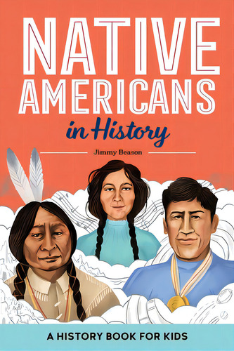 Native Americans In History: A History Book For Kids, De Beason, Jimmy. Editorial Rockridge Pr, Tapa Blanda En Inglés