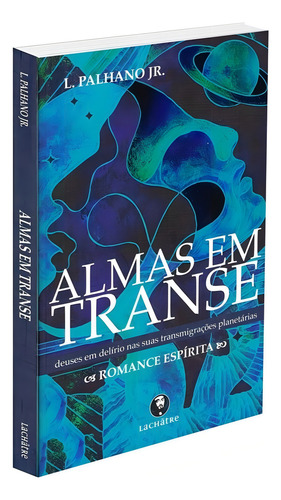 Almas Em Transe: Não Aplica, De : Lamartine Palhano Junior. Série Não Aplica, Vol. Não Aplica. Editora Lachatre, Capa Mole, Edição Não Aplica Em Português, 2018